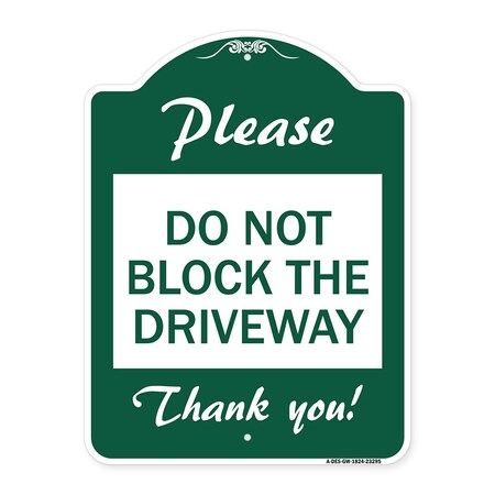 Signmission Please Do Not Block Driveway Thank You!, Green & White Aluminum Sign, 18" x 24", GW-1824-23295 A-DES-GW-1824-23295